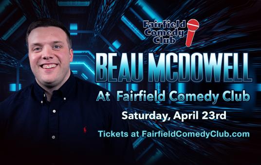Beau McDowell at Fairfield Comedy Club