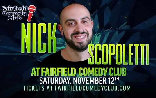 Nick Scopoletti at Fairfield Comedy Club (Extra Show Added)