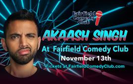 Akaash Singh at Fairfield Comedy Club
